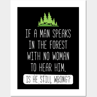 If A Man Speaks In The Forest Posters and Art